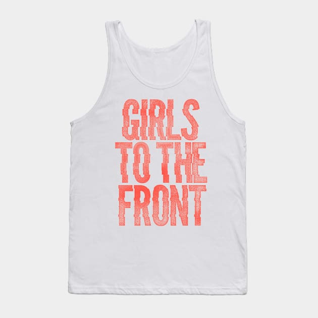 Girls to the Front Tank Top by katemelvin